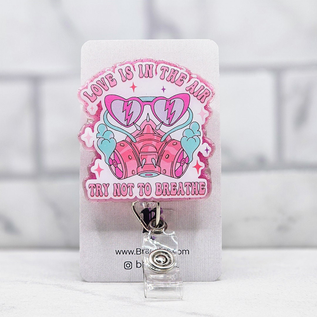 Try Not To Breathe | Anti Valentines Day Badge Reel | Sarcastic & Funny Badge Reel For Nurses | Cute Gifts For Galentines Day